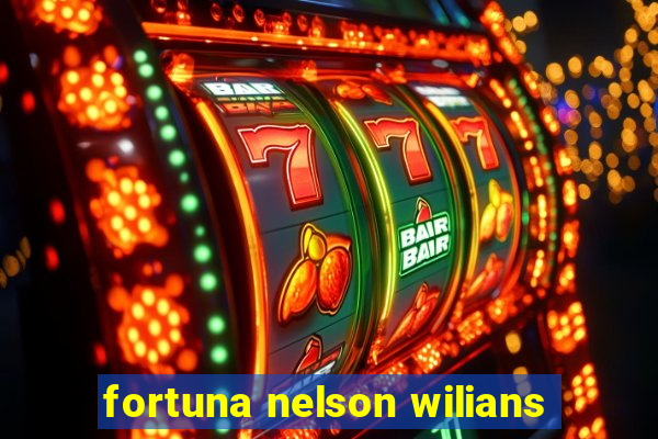 fortuna nelson wilians